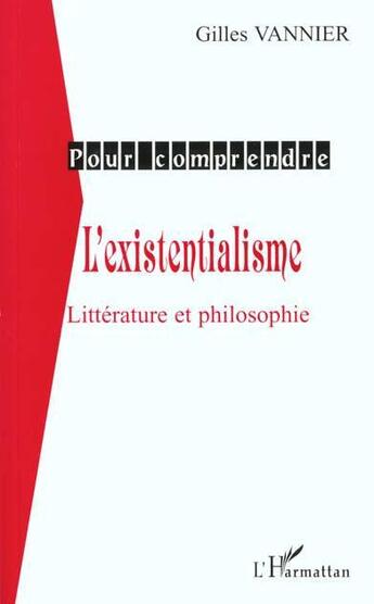 Couverture du livre « L'existentialisme - litterature et philosophie » de Gilles Vannier aux éditions Editions L'harmattan