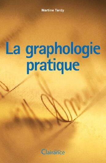 Couverture du livre « La graphologie pratique » de Martine Tardy aux éditions Clairance