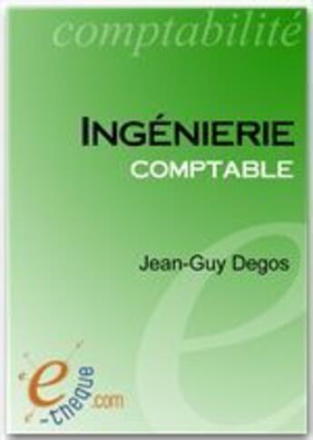 Couverture du livre « Ingénierie comptable et financière des sociétés commerciales » de Jean-Guy Degos aux éditions E-theque