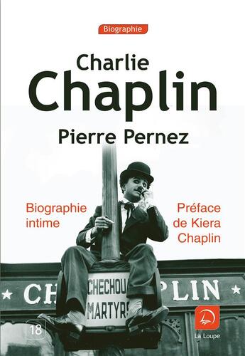 Couverture du livre « Charlie Chaplin, biographie intime » de Pierre Pernez aux éditions Editions De La Loupe