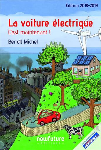 Couverture du livre « La voiture électrique ; c'est maintenant ! (édition 2018/2019) » de Benoit Michel aux éditions Now Future