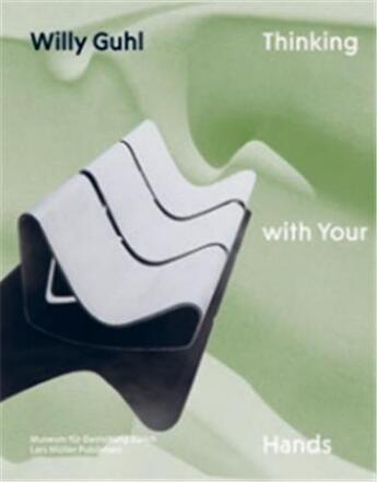 Couverture du livre « Willy guhl thinking with your hands » de Willy Guhl aux éditions Lars Muller