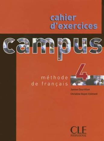 Couverture du livre « Campus niv 4 cahier d'exercices methode de francais » de Courtillon aux éditions Cle International