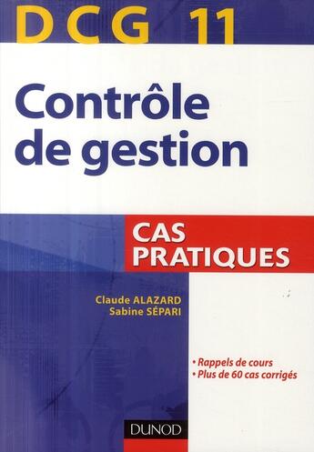 Couverture du livre « DCG 11 ; contrôle de gestion ; cas pratiques » de Sabine Separi et Claude Alazard aux éditions Dunod