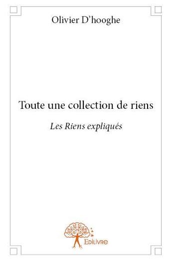 Couverture du livre « Toute une collection de riens » de Olivier D Hooghe aux éditions Edilivre