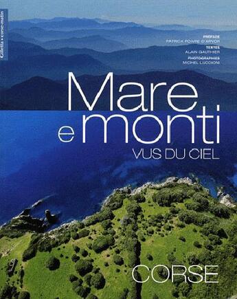 Couverture du livre « Mare e monti vus du ciel ; Corse » de Alain Gauthier et Michel Luccioni aux éditions Gilletta