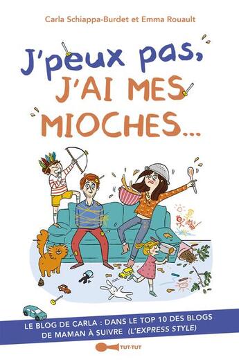 Couverture du livre « J'peux pas, j'ai mes mioches... » de Emma Rouault et Carla Schiappa-Burdet aux éditions Leduc Humour