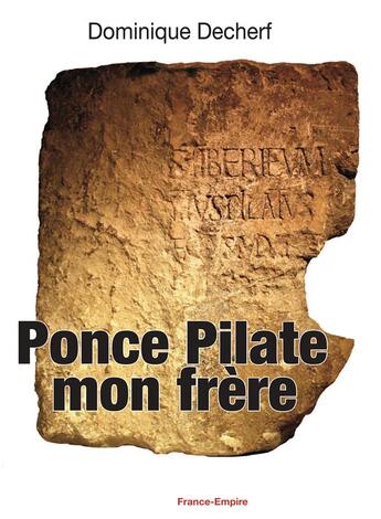 Couverture du livre « Ponce Pilate, mon frère » de Dominique Decherf aux éditions France-empire