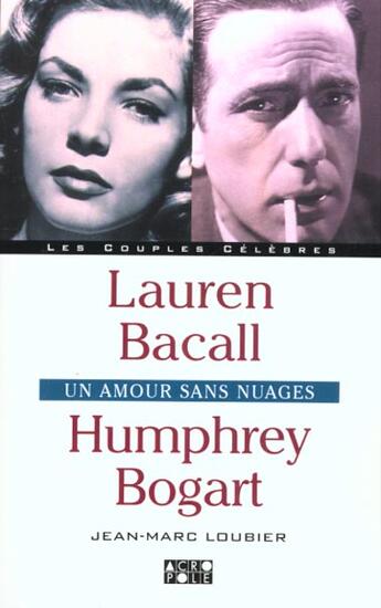 Couverture du livre « Lauren Bacall Et Humphrey Bogart » de Jean-Marc Loubier aux éditions Solar