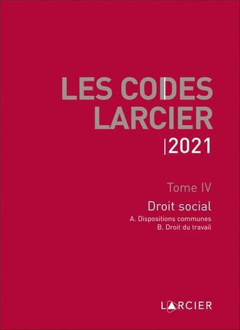 Couverture du livre « Les codes larcier 2021 - tome 4 droit social a et b » de Jean-Jacques Willems aux éditions Larcier