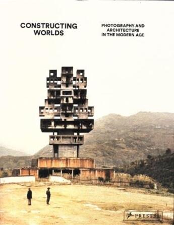 Couverture du livre « Constructing worlds: photography and architecture on the modern age » de Pardo Alona aux éditions Prestel