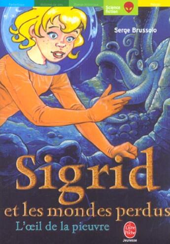 Couverture du livre « Sigrid et les mondes perdus - tome 1 - l'oeil de la pieuvre » de Brussolo-S aux éditions Le Livre De Poche Jeunesse
