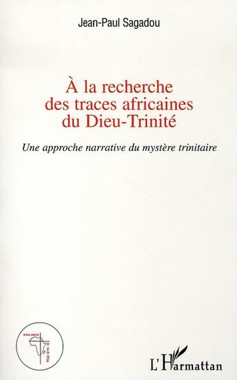 Couverture du livre « À la recherche des traces africaines du dieu-trinité » de Jean-Paul Sagadou aux éditions L'harmattan