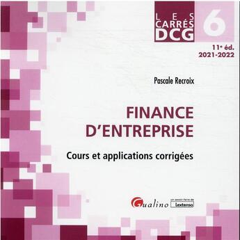 Couverture du livre « DCG 6 : finance d'entreprise,cours et applications corrigées (11e édition) » de Pascale Recroix aux éditions Gualino