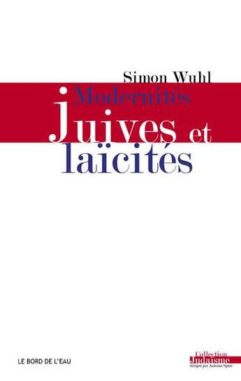 Couverture du livre « Modernités juives et laïcités » de Simon Wuhl aux éditions Bord De L'eau