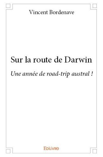 Couverture du livre « Sur la route de Darwin » de Vincent Bordenave aux éditions Edilivre