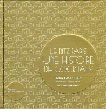 Couverture du livre « Le Ritz Paris ; une histoire de cocktails » de Sophie Varela et Colin Peter Field aux éditions La Martiniere