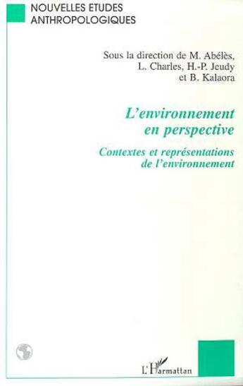 Couverture du livre « L'ENVIRONNEMENT EN PERSPECTIVE : Contextes et représentations de l'environnement » de Bernard Kalaora aux éditions L'harmattan