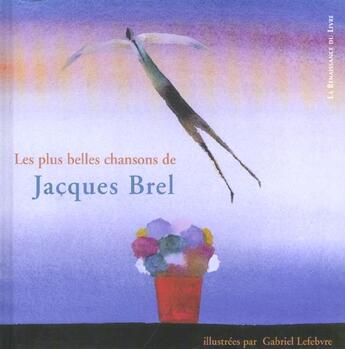 Couverture du livre « Les plus belles chansons de jacques brel » de Jacques Brel aux éditions Renaissance Du Livre