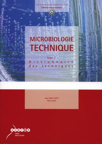 Couverture du livre « Microbiologie technique t.1 ; dictionnaire des techniques (4e édition) » de Jean-Noel Joffin et Guy Leyral aux éditions Reseau Canope