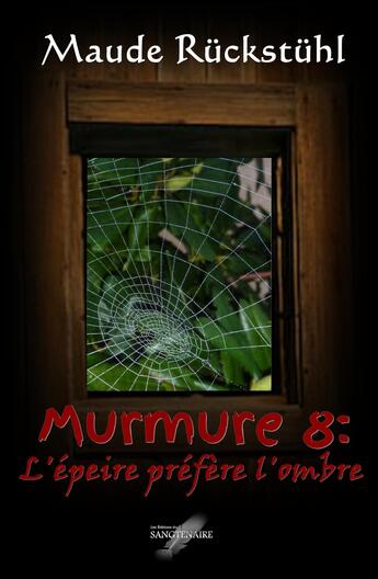 Couverture du livre « Murmure t.8 ; l'épeire préfère l'ombre » de Maude Ruckstuhl aux éditions Editions Du Sangtenaire