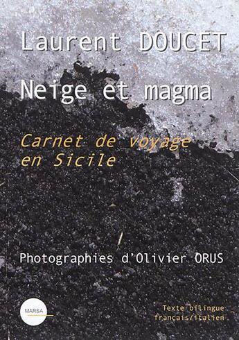Couverture du livre « Neige et magma ; carnet de voyage en Sicile » de Laurent Doucet et Olivier Orus aux éditions Marsa