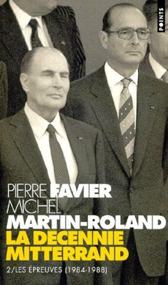 Couverture du livre « La décennie Mitterand. t.2, les épreuves (1984-1988) » de Favier/Martin-Roland aux éditions Points