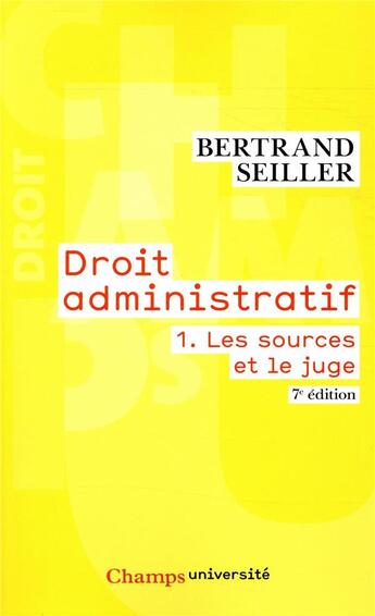 Couverture du livre « Droit administratif t.1 ; les sources et le juge (7e édition) » de Bertrand Seiller aux éditions Flammarion