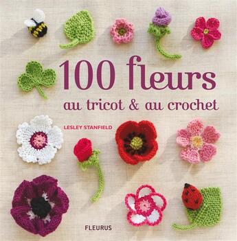 Couverture du livre « 100 fleurs au tricot & au crochet » de Lesley Stanfield aux éditions Mango