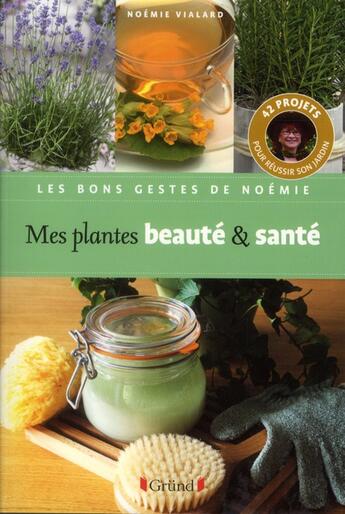 Couverture du livre « Mes plantes beaute & sante » de Vialard/Loppe aux éditions Grund