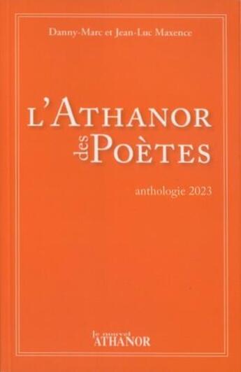 Couverture du livre « L'Athanor des poètes : Anthologie 2023 » de Jean-Luc Maxence et Danny Marc aux éditions Nouvel Athanor