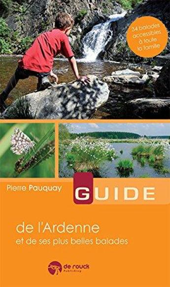 Couverture du livre « Guide de l'Ardenne et de ses plus belles ballades » de Pierre Pauquay aux éditions De Rouck