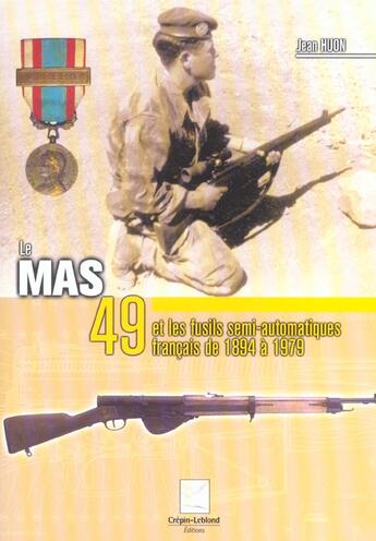 Couverture du livre « Le Mas 49 Et Les Fusils Semi Automatiques Francais De 1894 A 1979 » de Jean Huon aux éditions Crepin Leblond
