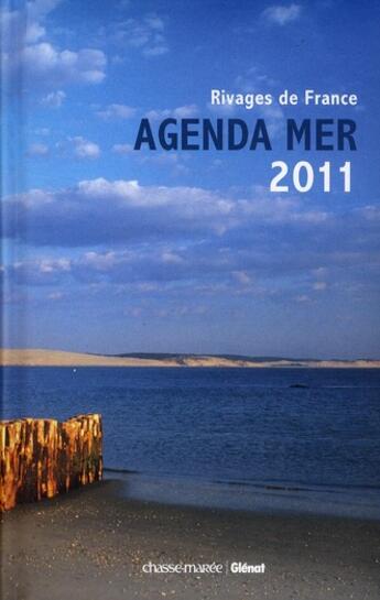 Couverture du livre « Agenda mer 2011 ; rivages de mer » de Stanislas Fautre aux éditions Chasse-maree