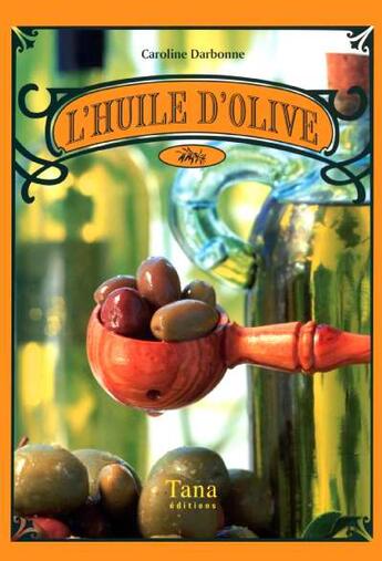 Couverture du livre « L'Huile D'Olive » de Caroline Darbonne aux éditions Tana