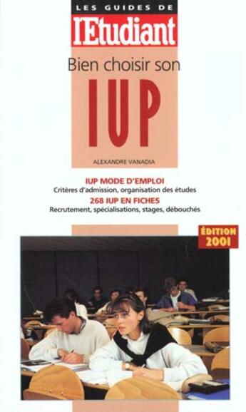 Couverture du livre « Bien choisir son iup 2001 » de Alexandre Vanadia aux éditions L'etudiant