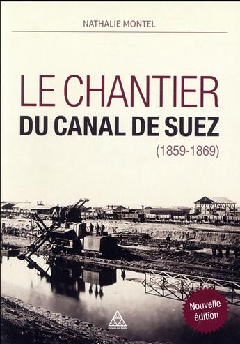 Couverture du livre « Le chantier du canal de Suez (1859-1869) (2e édition) » de Nathalie Montel aux éditions Presses Ecole Nationale Ponts Chaussees
