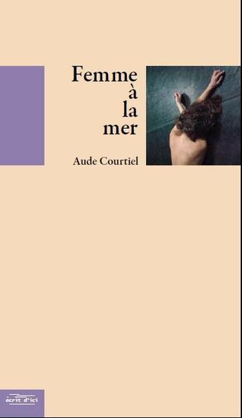 Couverture du livre « Femme à la mer » de Aude Courtiel aux éditions Sansouire
