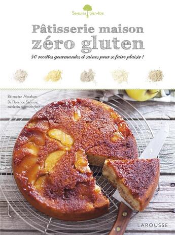 Couverture du livre « Pâtisserie maison ; zéro gluten » de Bérengère Abraham aux éditions Larousse