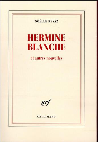 Couverture du livre « Hermine blanche et autres nouvelles » de Noelle Revaz aux éditions Gallimard