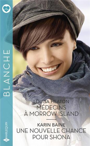 Couverture du livre « Médecins à Morrow Island ; une nouvelle chance pour Shona » de Louisa Heaton et Karin Baine aux éditions Harlequin