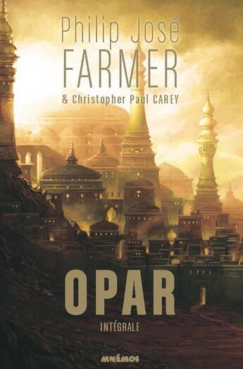 Couverture du livre « Opar ; intégrale » de Philip Jose Farmer et Christophe Paul Carey aux éditions Mnemos
