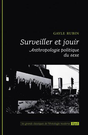 Couverture du livre « Surveiller et jouir : anthropologie politique du sexe » de Gayle Rubin aux éditions Epel