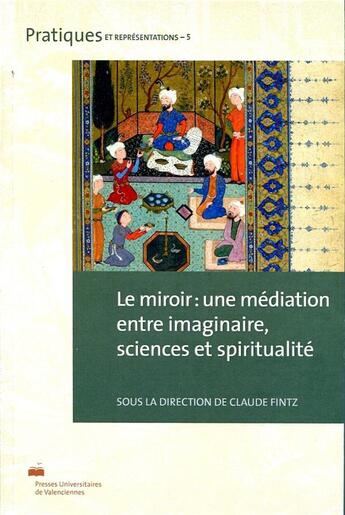 Couverture du livre « Le miroir : une mediation entre imaginaire, sciences et spiritualite » de Claude Fintz aux éditions Pu De Valenciennes