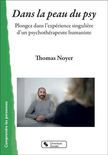 Couverture du livre « Dans la peau du psy : plongez dans l'expérience singulière d'un psychothérapeute humaniste » de Thomas Noyer aux éditions Chronique Sociale