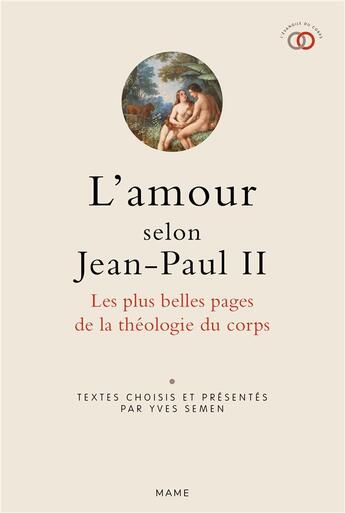 Couverture du livre « L'amour selon Jean-Paul II ; les plus belles pages de la théologie du corps » de Jean-Paul Ii aux éditions Mame