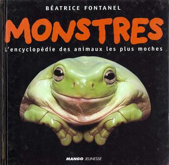 Couverture du livre « Monstres/encyclopedie des animaux moches (les) » de Fontanel aux éditions Mango