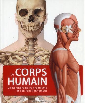 Couverture du livre « Le corps humain ; comprendre notre organisme et son fonctionnement (2e édition) » de  aux éditions Quebec Amerique