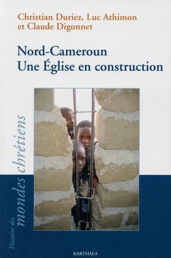 Couverture du livre « Nord-cameroun. une eglise en construction » de Duriez Athimon aux éditions Karthala