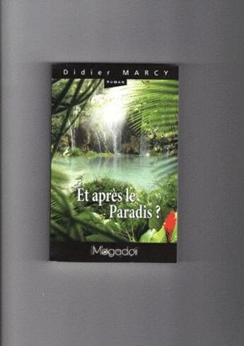 Couverture du livre « Et Apres Le Paradis? » de Didier Marcy aux éditions Mogador
